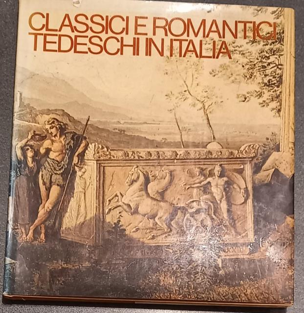 CLASSICI E ROMANTICI TEDESCHI IN ITALIA. Opere d'Arte dei Musei …