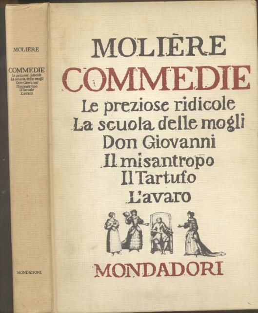 COMMEDIE. Le preziose ridicole. La scuola delle mogli. Don Giovanni. …