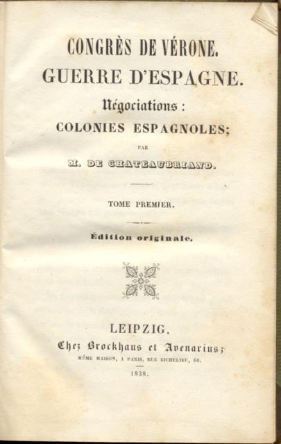 CONGRÈS DE VÉRONE. GUERRE D'ESPAGNE. NÉGOCIATIONS: COLONIES ESPAGNOLES. Édition originale.