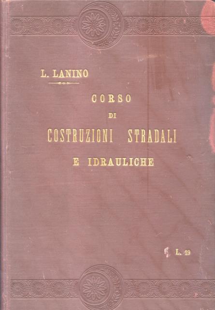CORSO DI COSTRUZIONI STRADALI E IDRAULICHE. Lezioni dette alla Scuola …