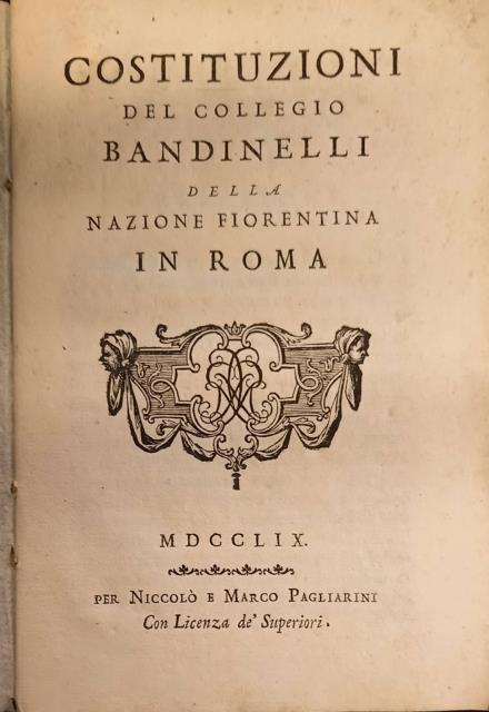 COSTITUZIONI DEL COLLEGIO BANDINELLI DELLA NAZIONE FIORENTINA IN ROMA.