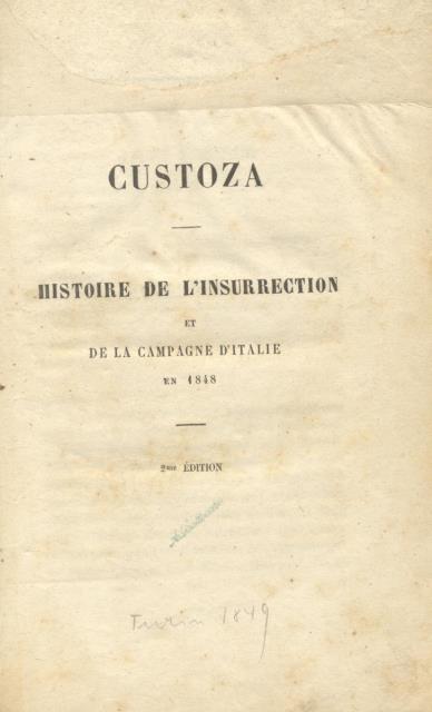 CUSTOZA. Histoire de l'insurrection et de la Campagne d'Italie en …
