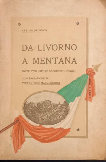DA LIVORNO A MENTANA. Note storiche su documenti inediti. Con …