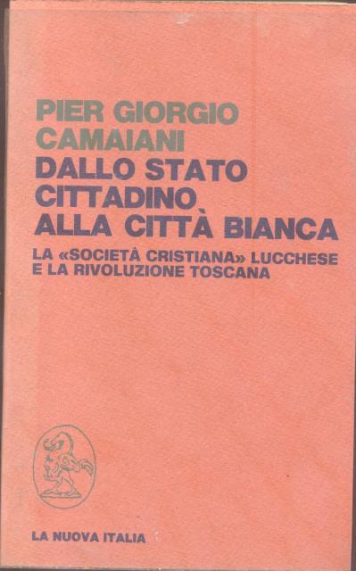 DALLO STATO CITTADINO ALLA CITTÀ BIANCA. La "Società cristiana" lucchese …