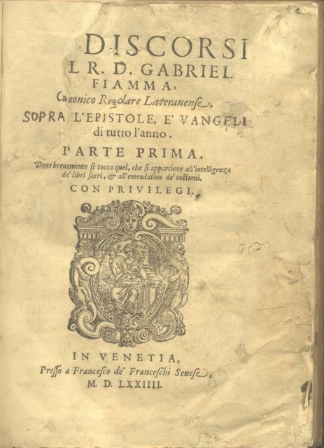 DE' DISCORSI DEL R.D. GABRIEL FIAMMA, CANONICO REGOLARE LATERANENSE, SOPRA …