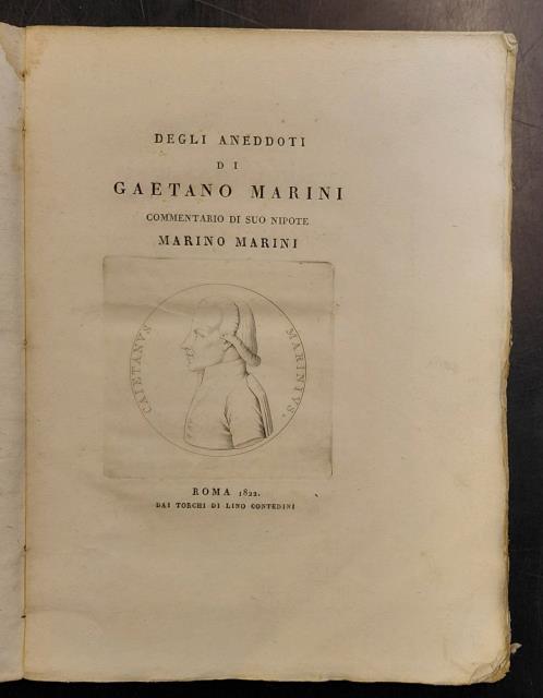 DEGLI ANEDDOTI DI GAETANO MARINI. Commentario di suo nipote Marino …