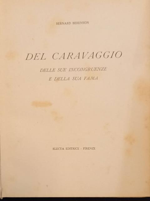 DEL CARAVAGGIO. Delle sue incongruenze e della sua fama.