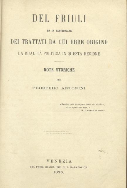 DEL FRIULI ED IN PARTICOLARE DEI TRATTATI DA CUI EBBE …