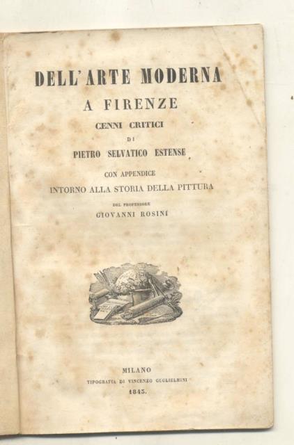 DELL'ARTE MODERNA A FIRENZE. Cenni critici di Pietro Selvatico estense …