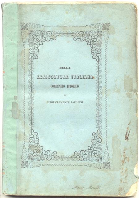 DELLA AGRICOLTURA ITALIANA. Compendio storico preceduto da un cenno dell'antica …
