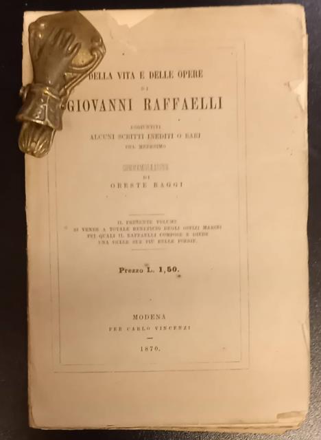 DELLA VITA E DELLE OPERE DI GIOVANNI RAFFAELLI. Aggiuntivi alcuni …
