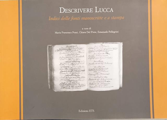 DESCRIVERE LUCCA. Indici delle fonti manoscritte e a stampa.