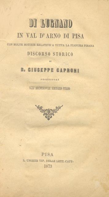 DI LUGNANO IN VAL D'ARNO DI PISA. Discorso storico con …