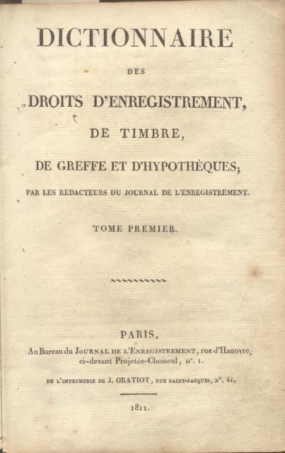 DICTIONNAIRE DES DROITS D'ENREGISTREMENT, DE TIMBRE, DE GREFFE ET D'HYPOTHÈQUES. …