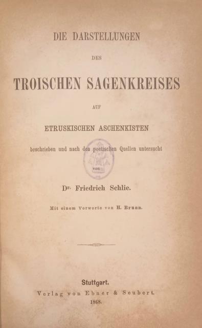 DIE DARSTELLUNGEN DES TROISCHEN SAGENKREISES AUF ETRUSKISCHEN ASCHENKISTEN. Beschrieben und …