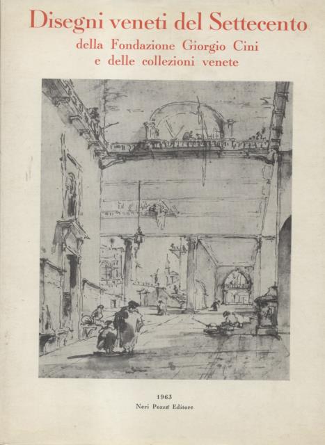 DISEGNI VENETI DEL SETTECENTO DELLA FONDAZIONE GIORGIO CINI E DELLE …