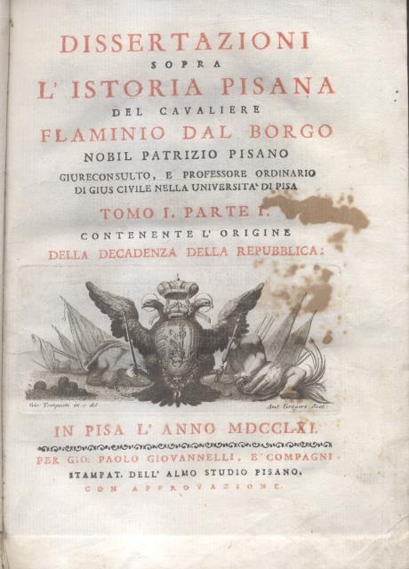 DISSERTAZIONI SOPRA L'ISTORIA PISANA CONTENENTE L'ORIGINE DELLA DECADENZA DELLA REPUBBLICA …