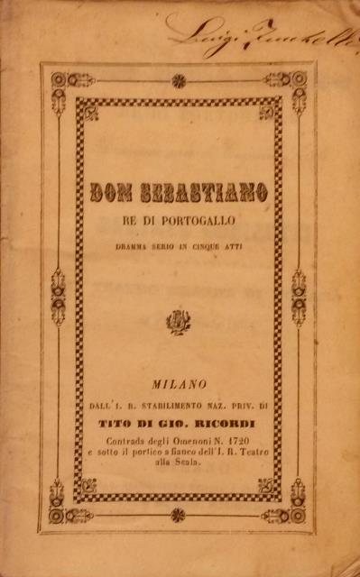 DON SEBASTIANO RE DEL PORTOGALLO (1843). Dramma serio in cinque …