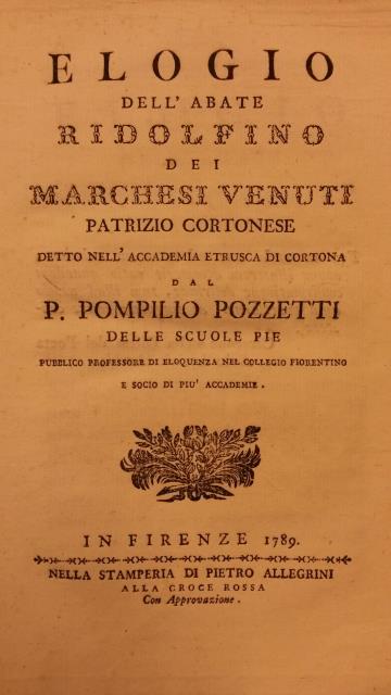 ELOGIO DELL'ABATE RIDOLFINO DEI MARCHESI VENUTI PATRIZIO CORTONESE. Detto nell'Accademia …