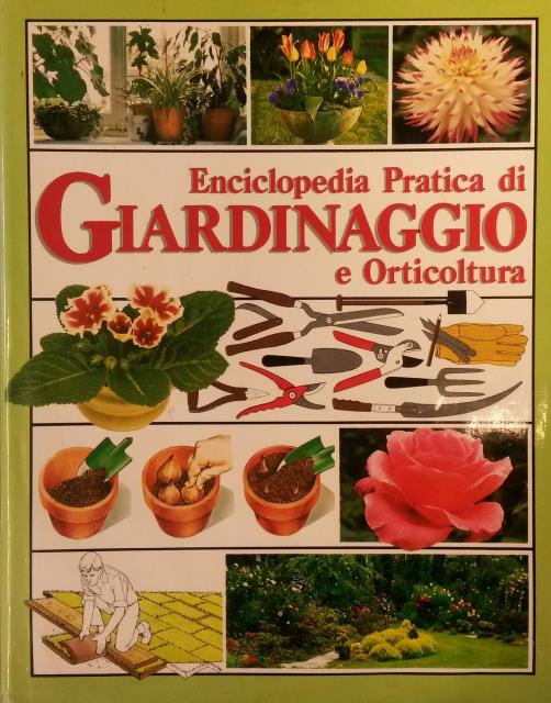 ENCICLOPEDIA PRATICA DI GIARDINAGGIO E ORTICOLTURA.