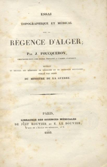 ESSAI TOPOGRAPHIQUE ET MÉDICAL SUR LA RÉGENCE D'ALGER. Extrait du …