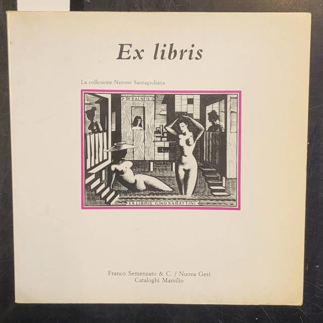 EX LIBRIS. Collezione Nerone Santagiuliana. Catalogo d'Asta. Milano, Semenzato, 1986.