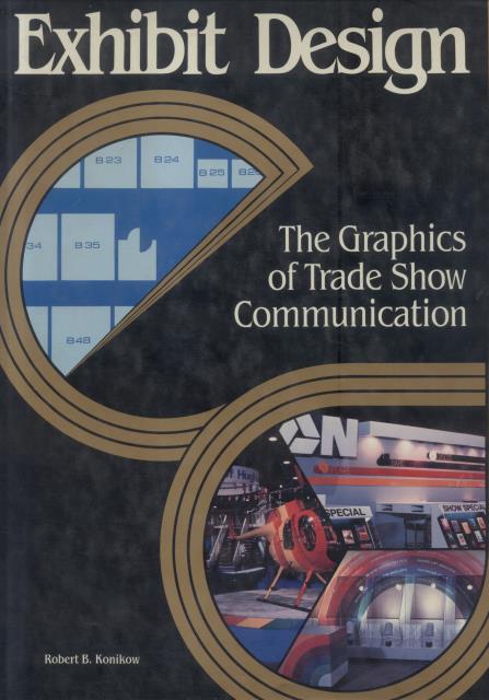 EXHIBIT DESIGN. The graphics of trade show communication.