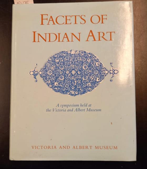 FACETS OF INDIAN ART. A Symposium held at the Victoria …