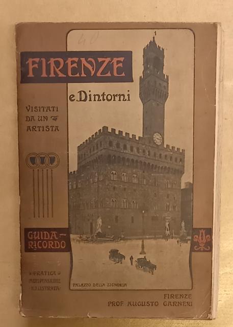 FIRENZE E DINTORNI VISITATI DA UN ARTISTA. Guida - Ricordo …