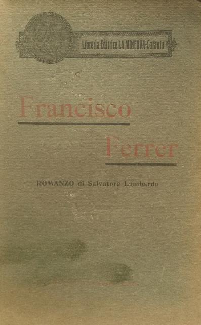 FRANCISCO FERRER. Romanzo.