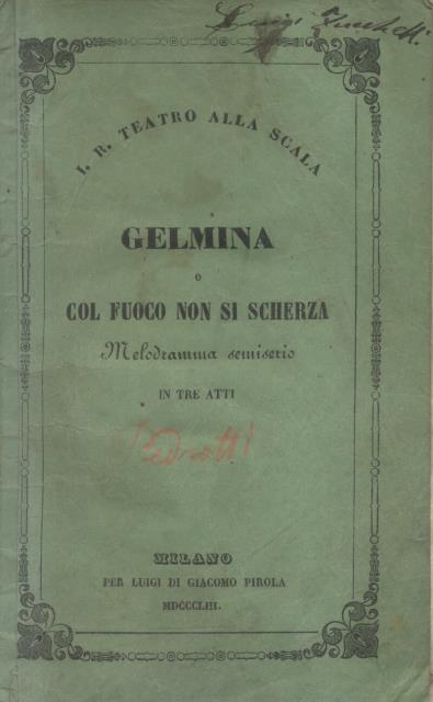 GELMINA o COL FUOCO NON SI SCHERZA (1853). Melodramma semiserio …