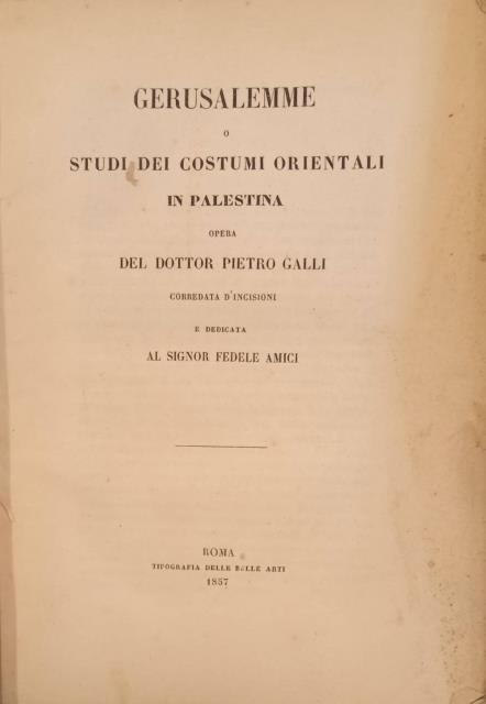 GERUSALEMME. O Studi dei costumi orientali in Palestina. Corredata d'incisioni …
