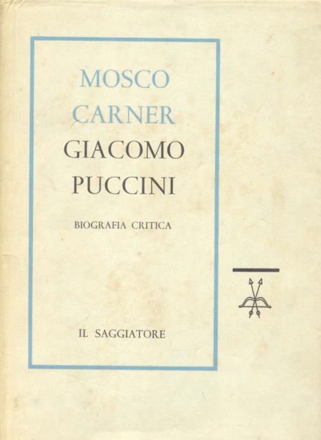 GIACOMO PUCCINI. Biografia critica.