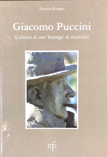 GIACOMO PUCCINI. L'ultimo di una "bottega" di musicisti.