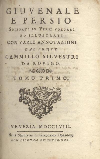 GIUVENALE E PERSIO SPIEGATI IN VERSI VOLGARI. Ed illustrati con …