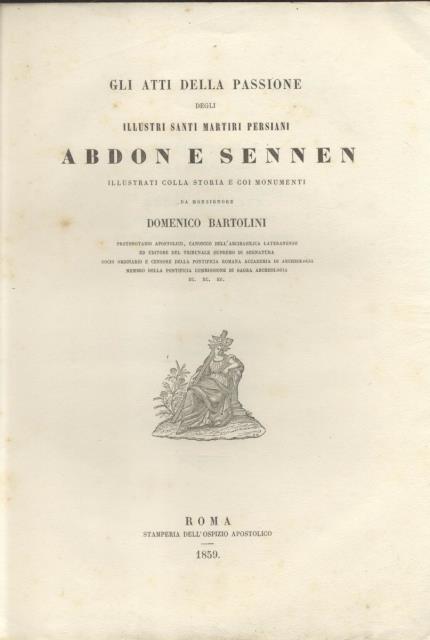 GLI ATTI DELLA PASSIONE DEGLI ILLUSTRI MARTIRI PERSIANI ABDON E …