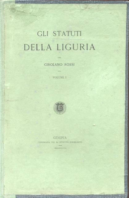 GLI STATUTI DELLA LIGURIA. Volume I [unico pubblicato] e Appendice. …