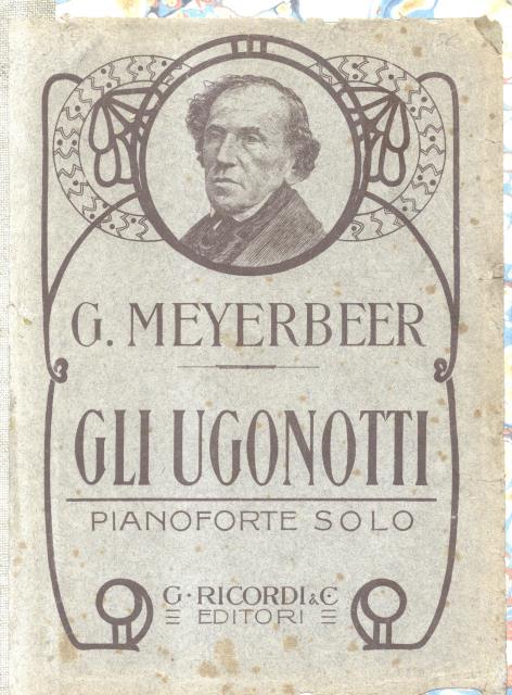 GLI UGONOTTI (1836). Opera in cinque Atti. Riduzione per Pianoforte …