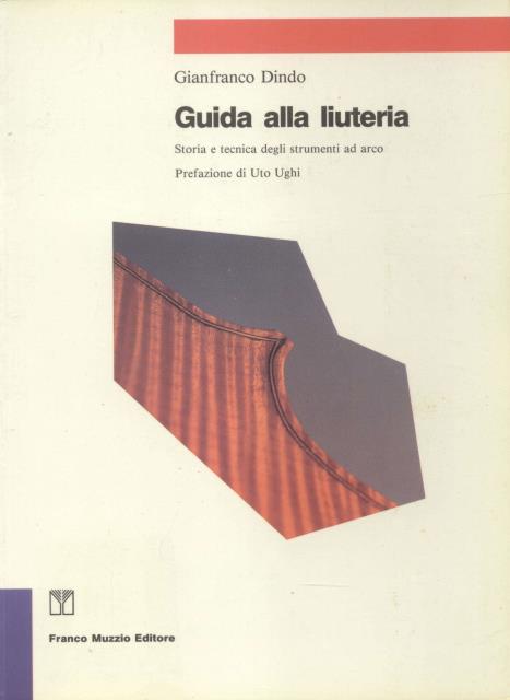 GUIDA ALLA LIUTERIA. Storia e tecnica degli strumenti ad arco. …