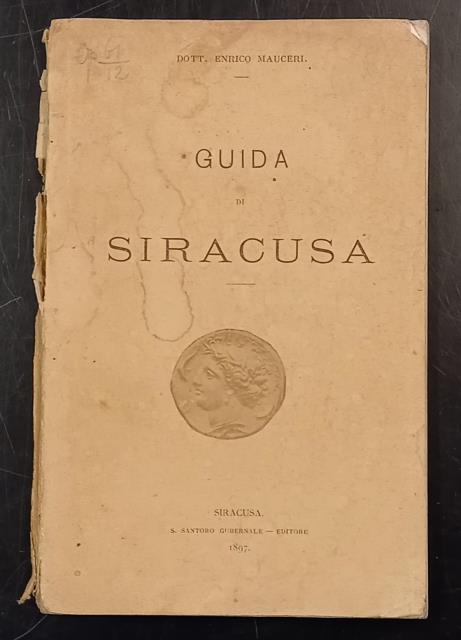 GUIDA ARCHEOLOGICA ED ARTISTICA DI SIRACUSA. Con un Saggio di …