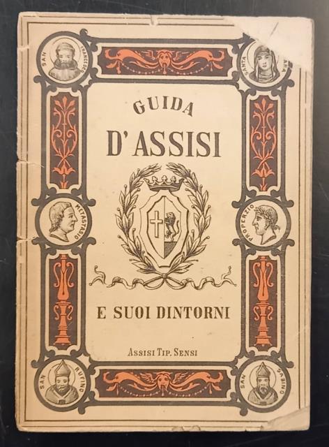 GUIDA D'ASSISI E SUOI DINTORNI. Condotta a fine da Leonello …