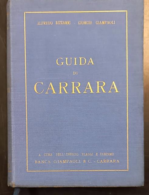 GUIDA DI CARRARA. Storica, artistica, industriale, commerciale e turistica.
