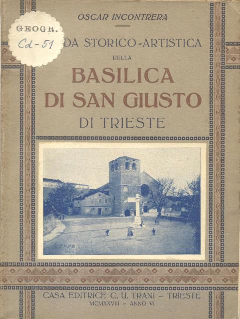 GUIDA STORICO ARTISTICA DELLA BASILICA DI SAN GIUSTO IN TRIESTE.