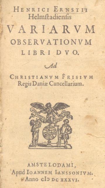 HENRICI ERNSTII HELMSTADIENSIS VARIARUM OBSERVATIONUM LIBRI DUO. Ad Christianum Frisium …