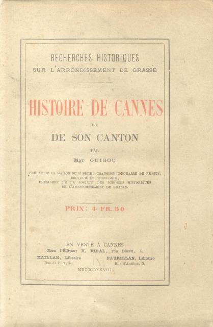 HISTOIRE DE CANNES ET DE SON CANTON. Recherches historiques sur …