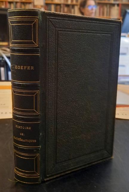 HISTOIRE DES MATHÉMATIQUES. Depuis leurs origines jusqu'au commencement du dix-neuvième …
