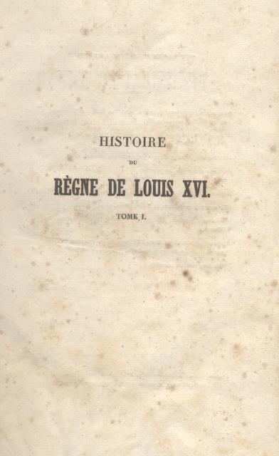 HISTOIRE DU REGNE DE LOUIS XVI. Pendant les années où …