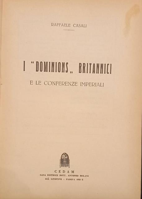 I "DOMINIONS" BRITANNICI E LE CONFERENZE IMPERIALI.
