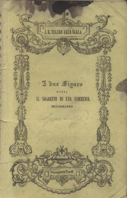 I DUE FIGARO ossia IL SOGGETTO D'UNA COMMEDIA (1839). Melodramma …