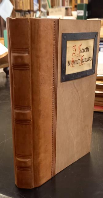 I FIORETTI DI SANTO FRANCESCO. A cura di Zeffirino Lazzeri …